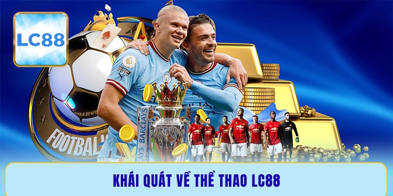 Khái quát về thể thao LC88
