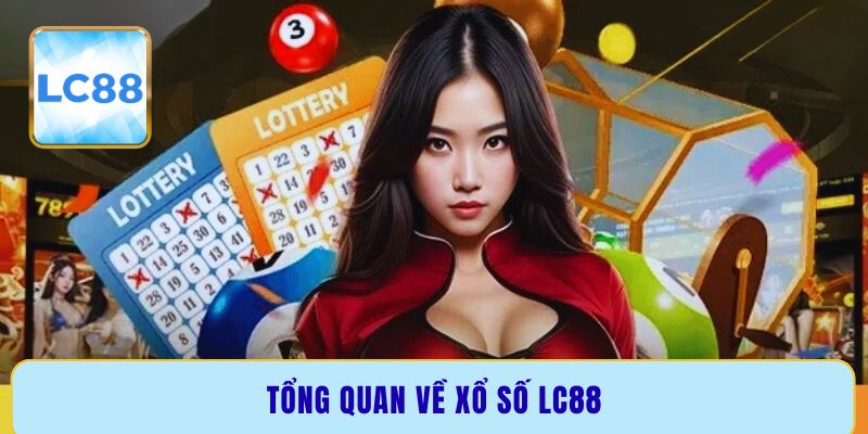 Tổng quan về xổ số LC88