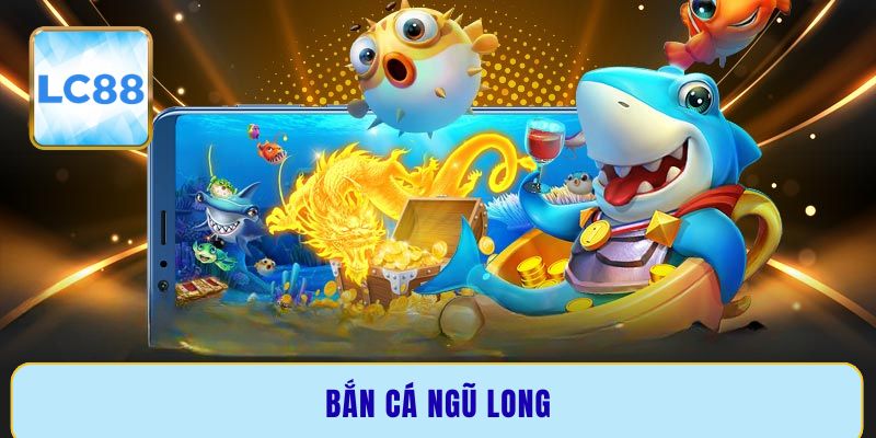 Bắn cá Ngũ Long - Kinh nghiệm chơi luôn thắng từ cao thủ